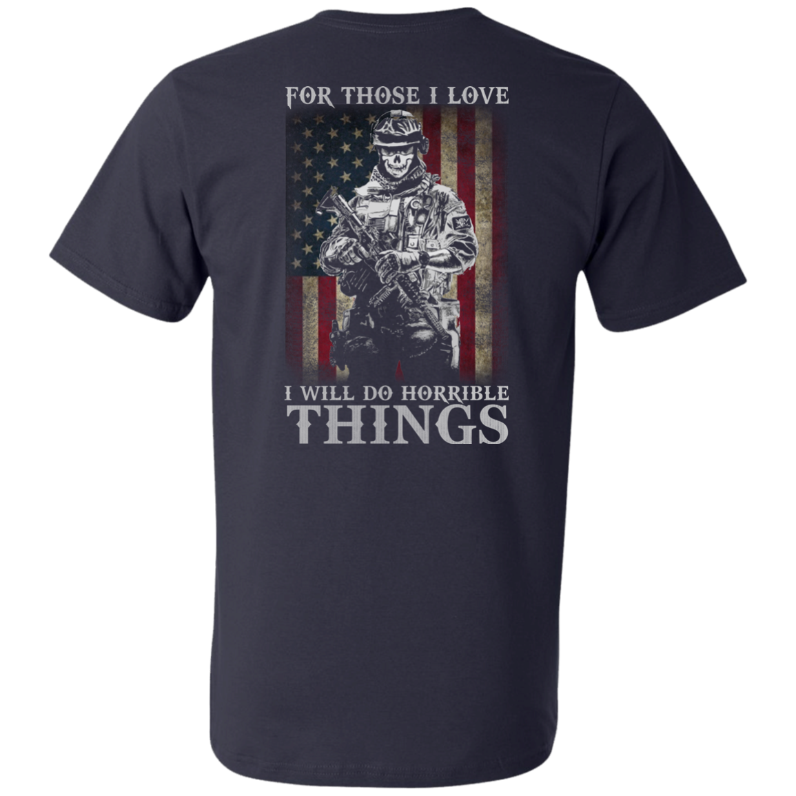 Veteran For Those I love I Will Do Horrible Things Shirt, Hoodie ...