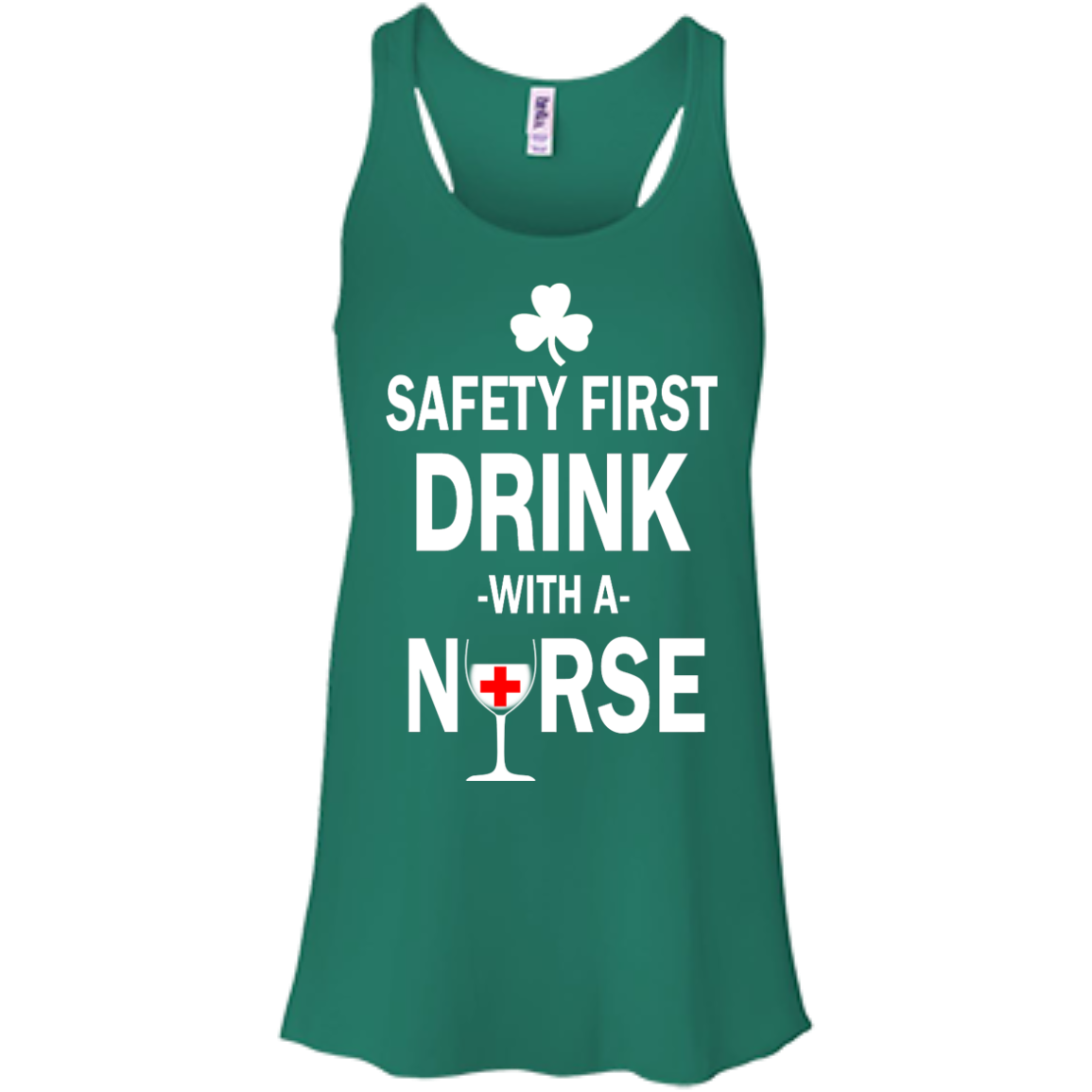 Irish: Safety First Drink With A Nurse Shirt, Hoodie, Tank