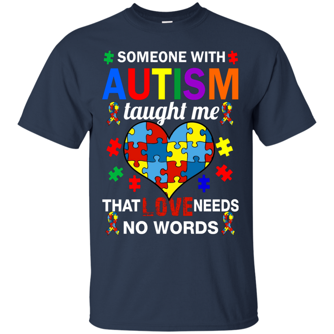Someone With Autism Taught Me That Love Needs No Words shirt