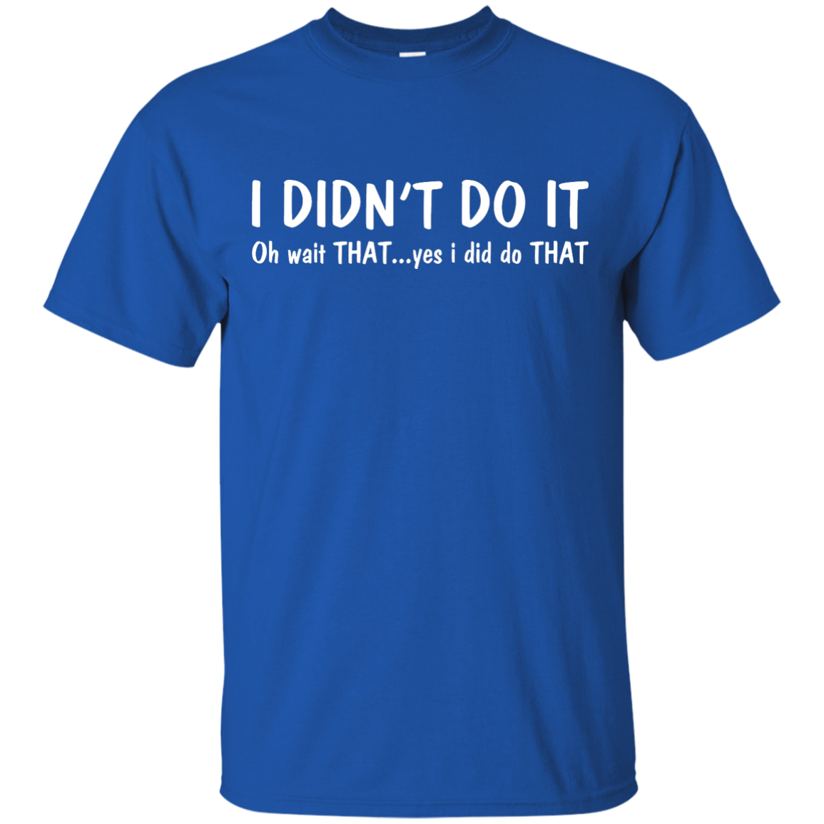 Funny t-shirt: I Didn't Do It shirt, sweater, tank