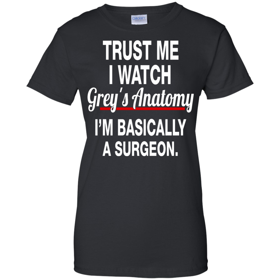 Trust Me I Watch Grey's Anatomy I'm Basically A Surgeon Shirt, Hoodie ...