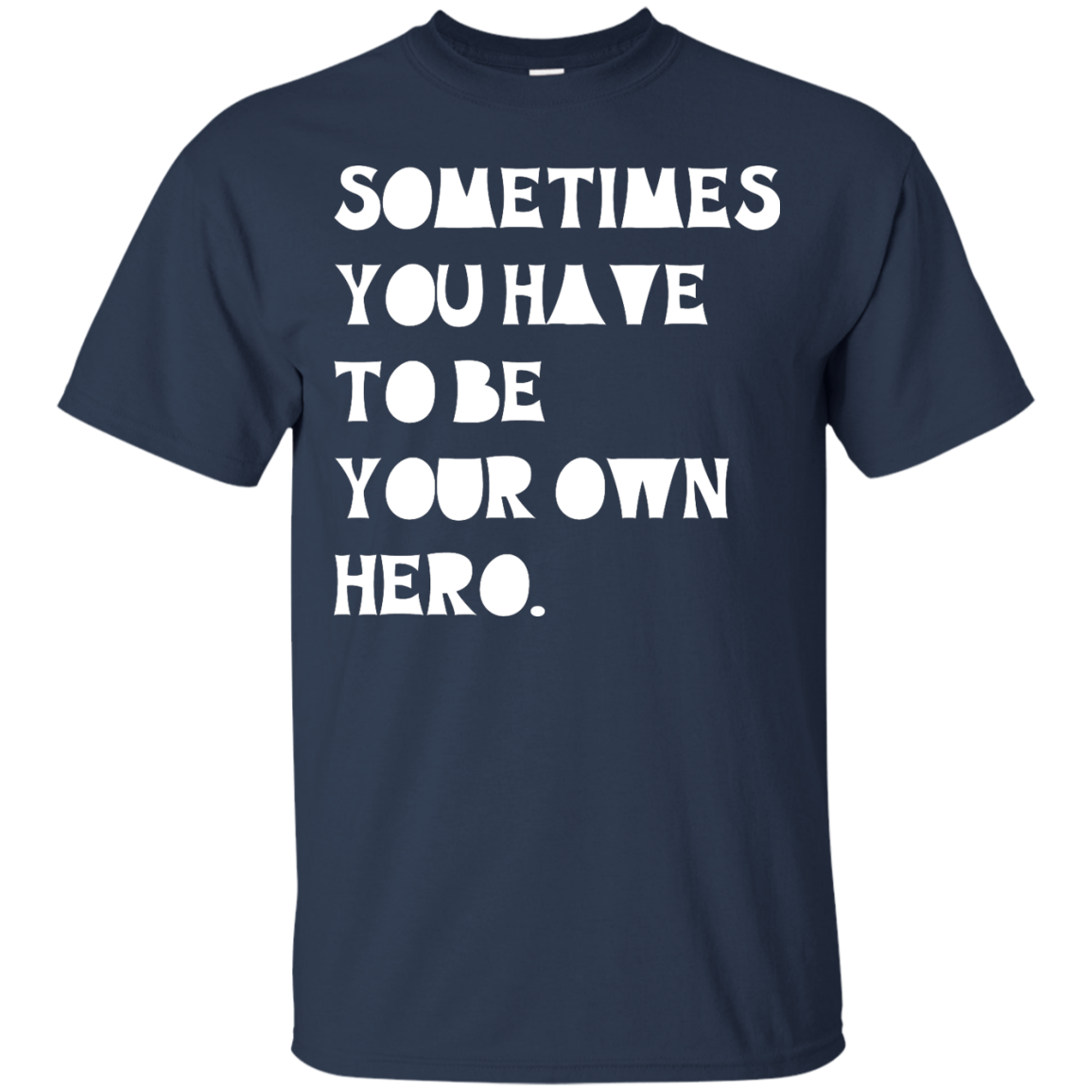 Sometimes You Have To Be Your Own Hero shirt, tank