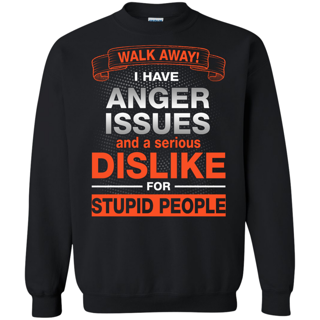 Walk Away I Have Anger Issues Dislike Stupid People shirt - iFrogTees