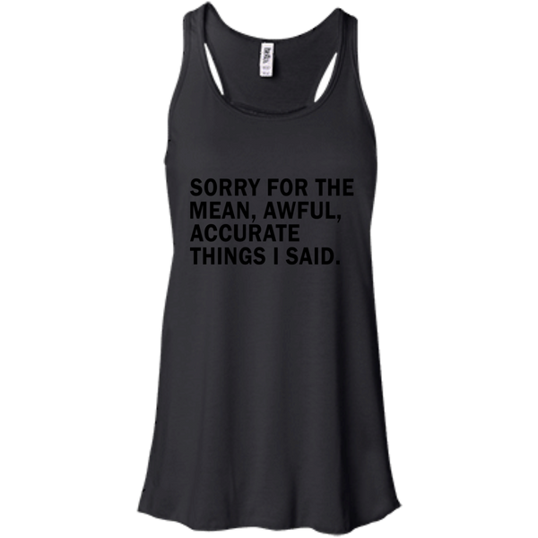 Sorry For The Mean Awful Accurate Things I Said Shirt - iFrogTees