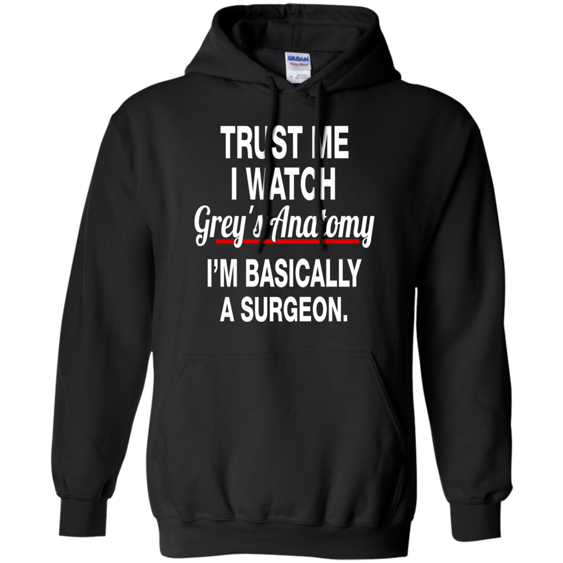 Trust Me I Watch Grey's Anatomy I'm Basically A Surgeon Shirt, Hoodie ...