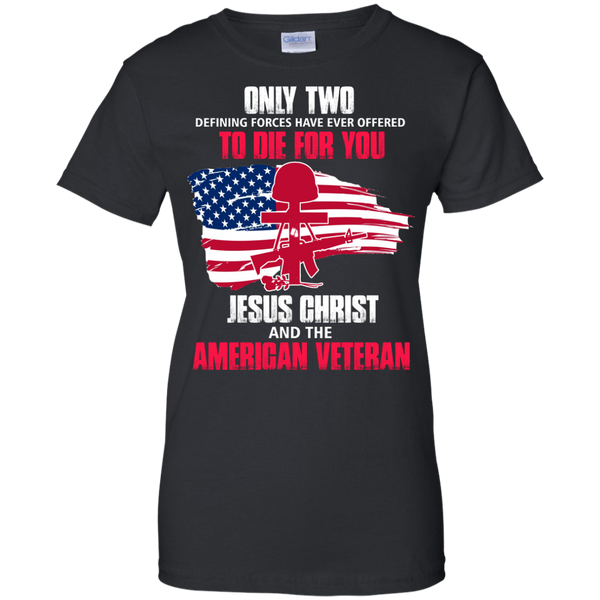 Veteran Only Two Defining Forces Have Ever Offered To Die For You Shi Ifrogtees