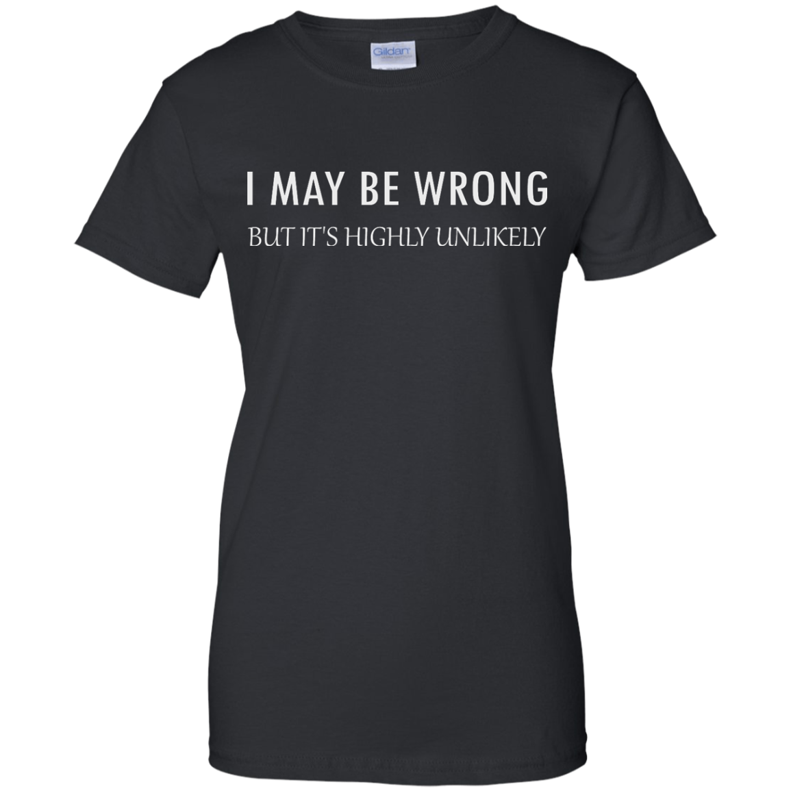 I May Be Wrong But Its Highly Unlikely Shirt Tank Ifrogtees 