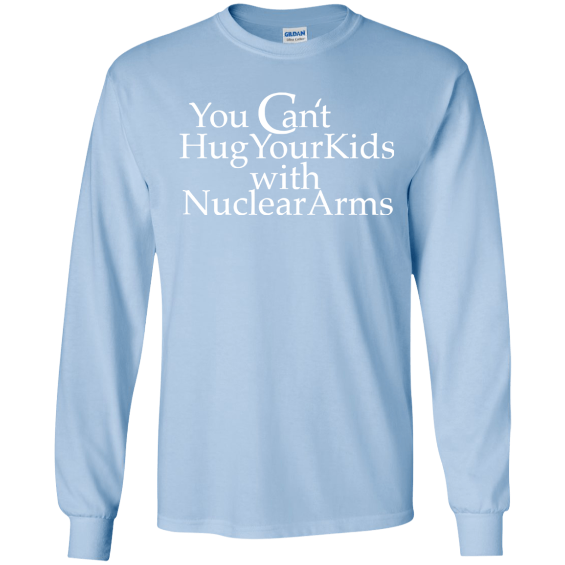 You can't hug your kids with Nuclear Arms shirt, tank, hoodie