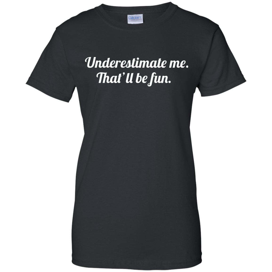 Underestimate me That'll be fun shirt, tank, sweater - iFrogTees