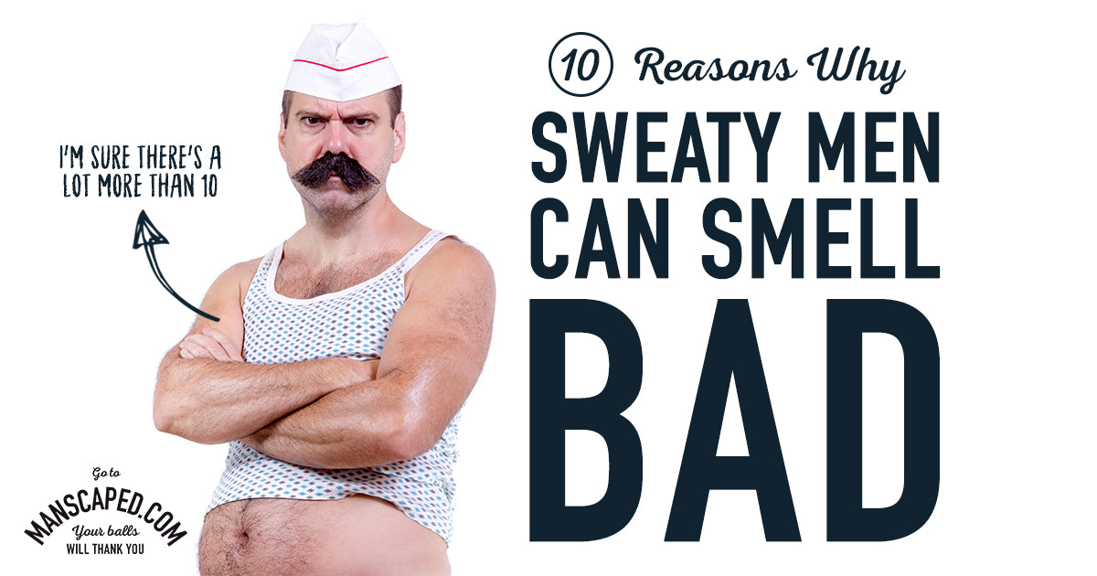 10 Reasons Why Sweaty Men Can Smell Bad Manscapedcom 