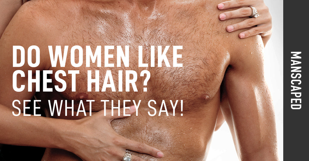 Do Women Like Chest Hair See What They Say  Manscaped -1751