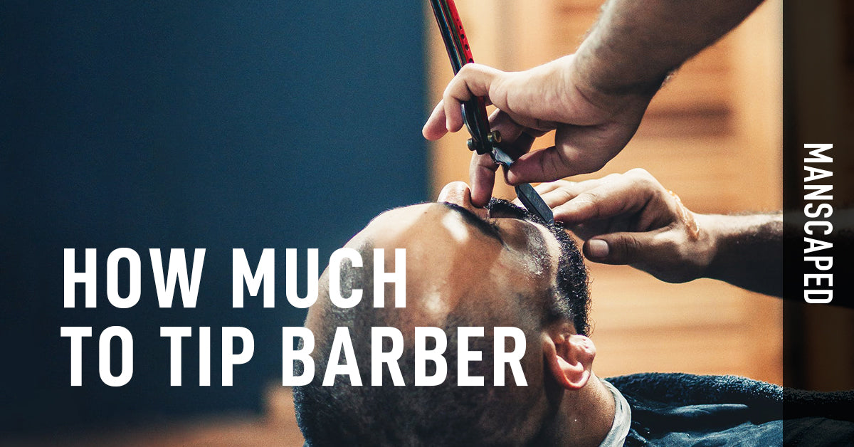 How Much To Tip Barber Manscaped Com
