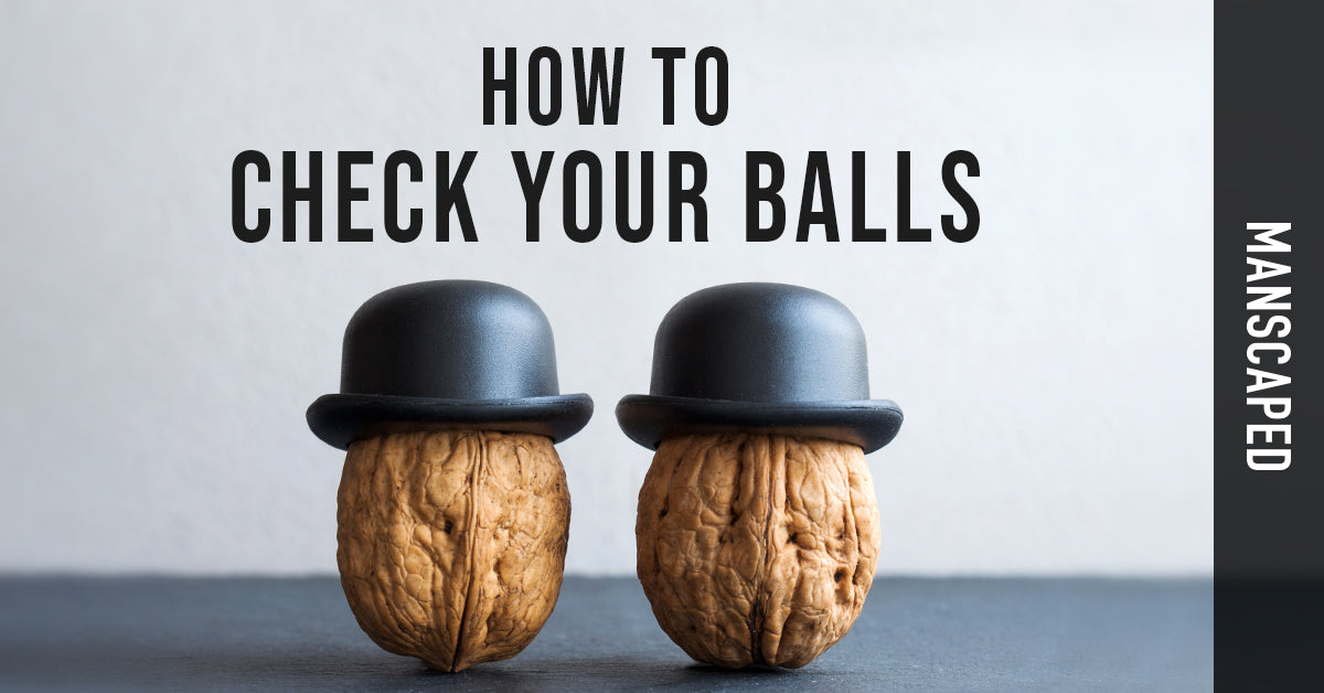 How To Check Your Balls Manscapedcom Manscaped 8609