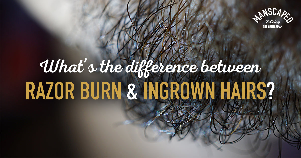 Whats The Difference Between Razor Burn Ingrown Hairs Manscaped