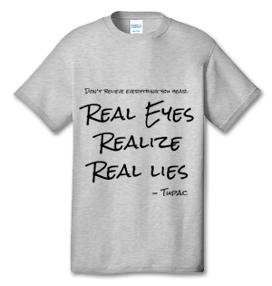 Real Eyes Realize Real Lies Tupac 100 Cotton Tee Shirt A001