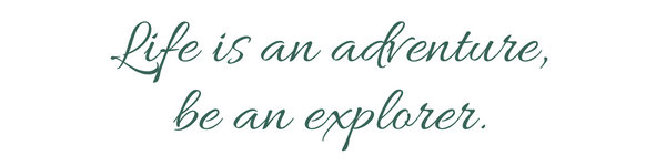 Text that says "Life is an adventure, be an explorer." 