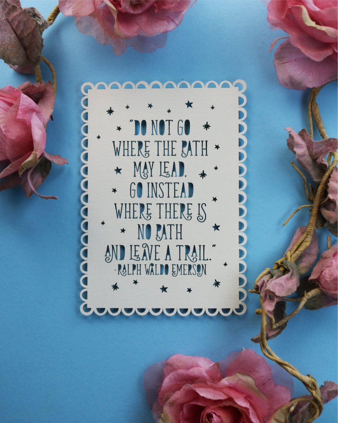 Do not go where the path may lead, go instead where there is no path and leave a trail. A laser cut quote for a Christening Card
