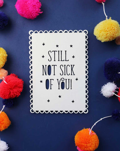 still not sick of you! A first anniversary message idea