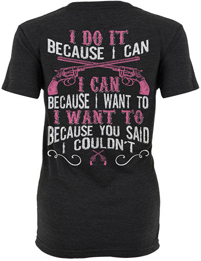 Because I Can Shirt