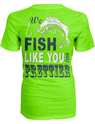 We Fish Like You Shirt