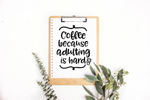 Download Coffee Because Adulting is Hard SVG Cut File • Cricut ...