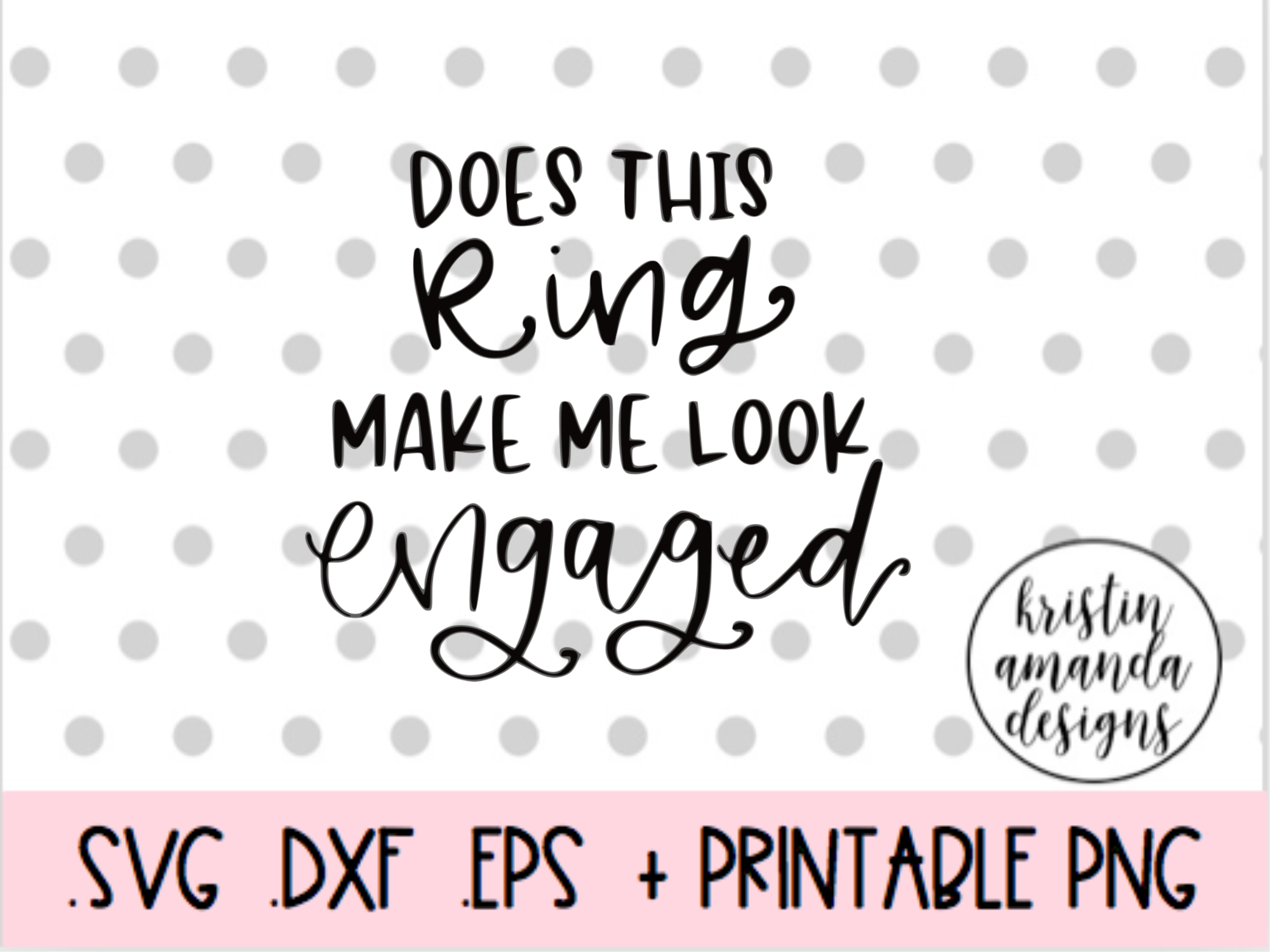 Download Does This Ring Make Me Look Engaged Wedding Svg Dxf Eps Png Cut File Kristin Amanda Designs
