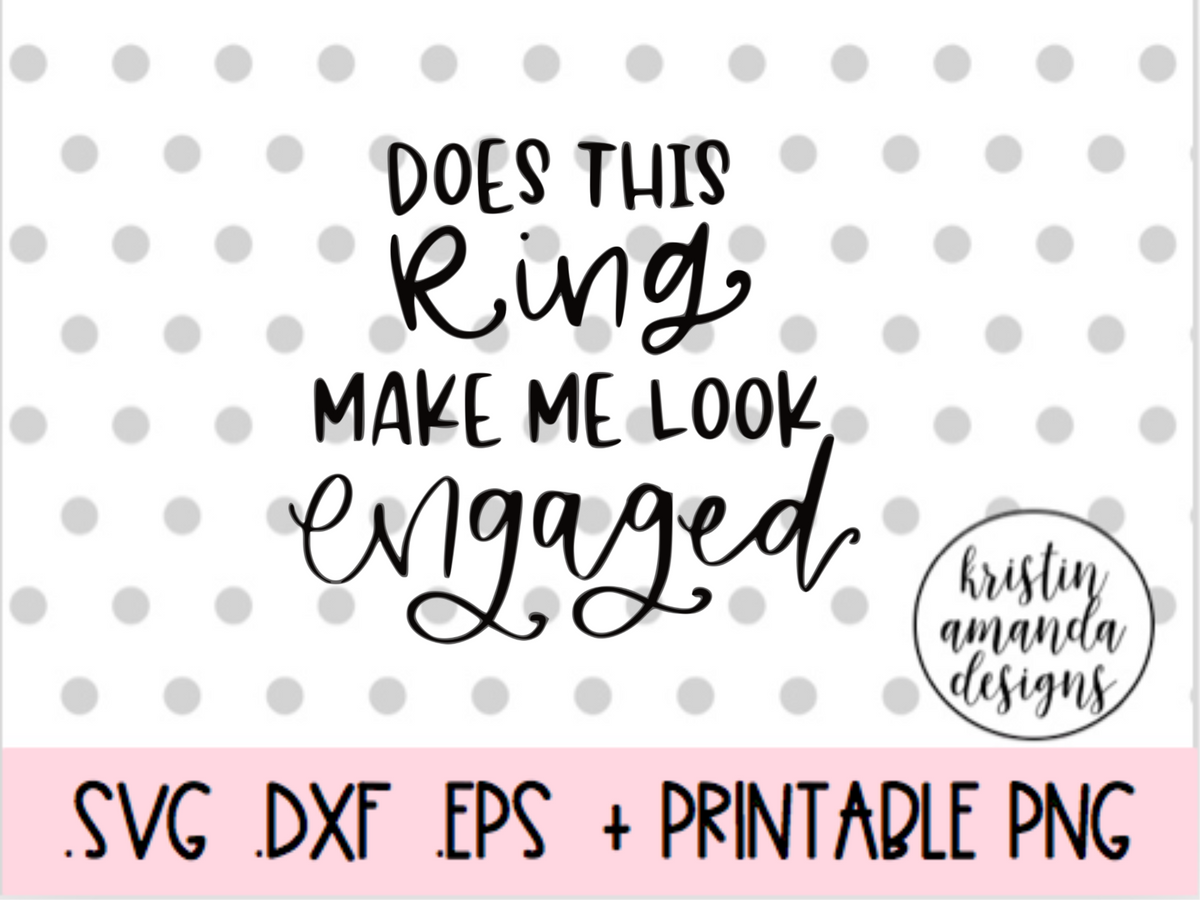 Download Does this Ring Make Me Look Engaged Wedding SVG DXF EPS ...