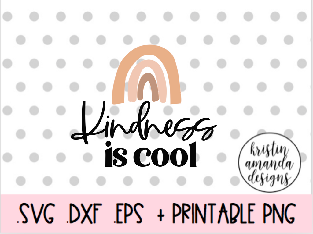 Download Kindness Is Cool Boho Rainbow Summer Spring Easter Svg Dxf Eps Png Cut Kristin Amanda Designs