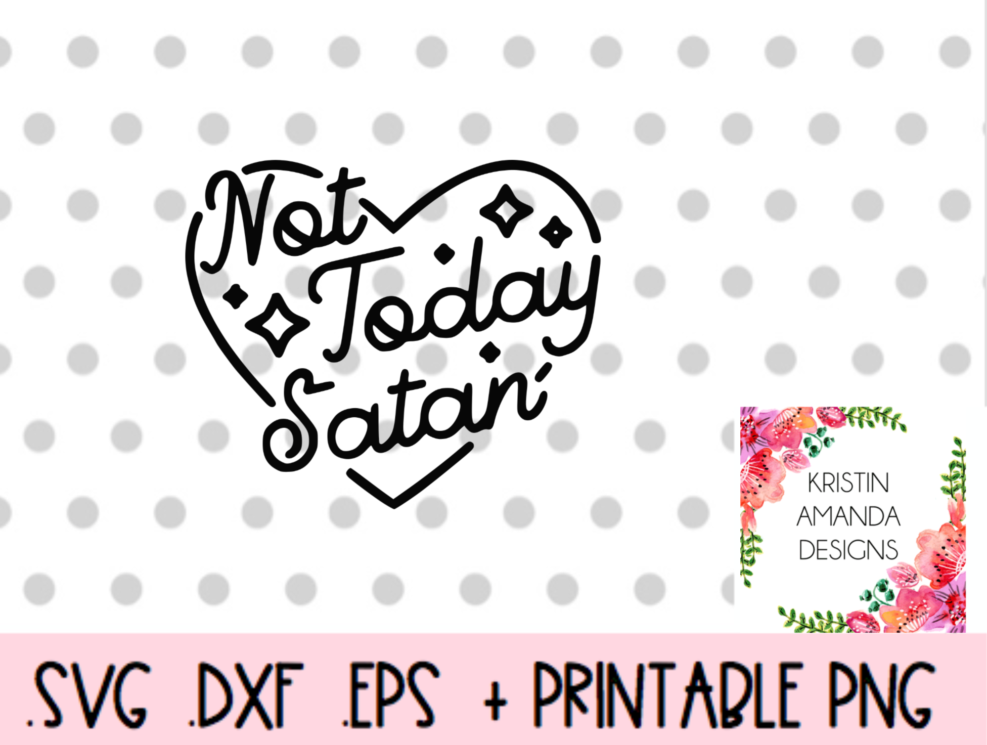 Download Not Today Satan Bible Verse Be A Kind Human Svg Dxf Eps Png Cut File Kristin Amanda Designs