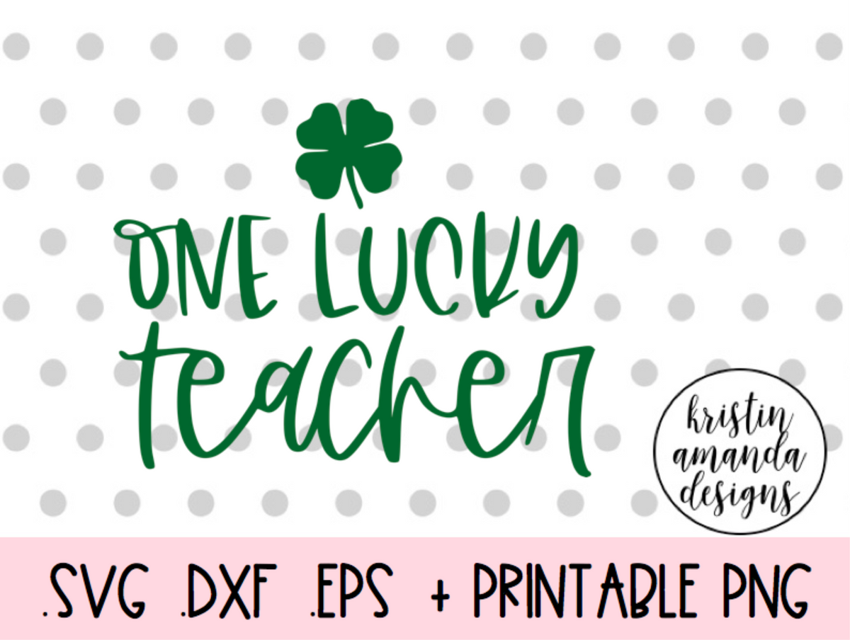 Download One Lucky Teacher St. Patricks Day SVG DXF EPS PNG Cut File • Cricut • - Kristin Amanda Designs