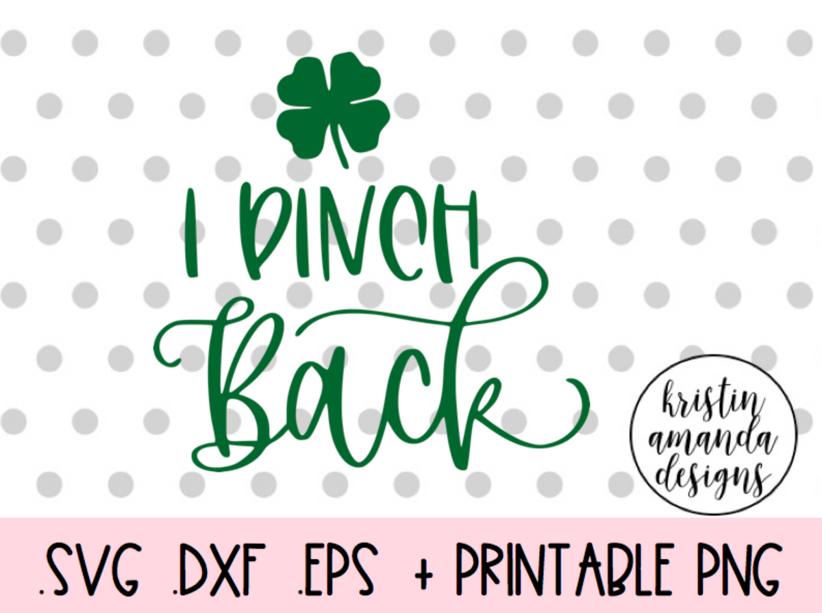 Download I Pinch Back St. Patricks Day SVG DXF EPS PNG Cut File ...