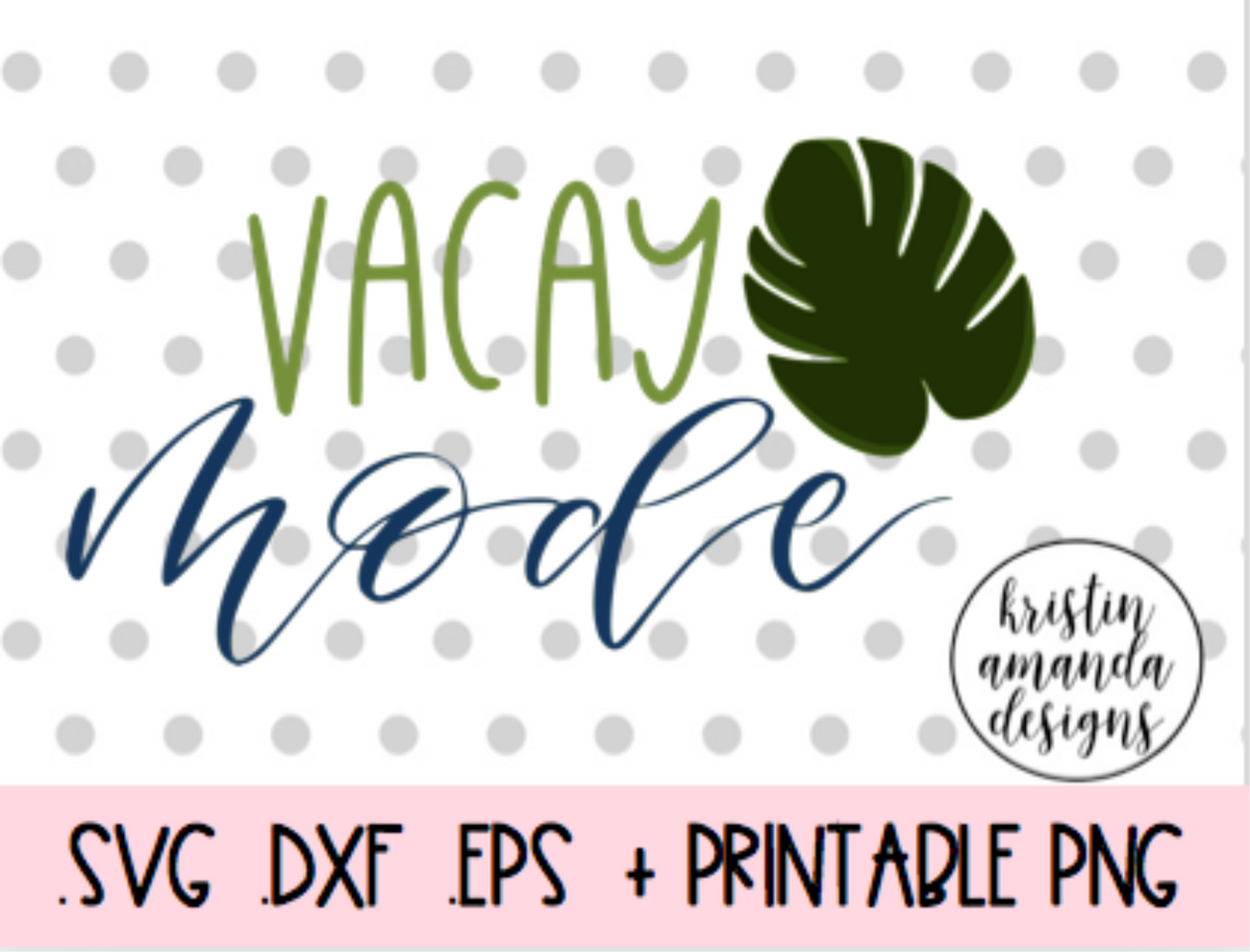 Download Vacay Vacation Mode SVG DXF EPS PNG Cut File • Cricut • Silhouette - Kristin Amanda Designs
