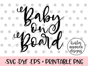 Baby On Board Svg Dxf Eps Png Cut File Cricut Silhouette Kristin Amanda Designs
