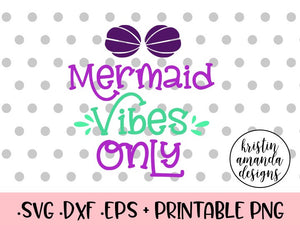Download Mermaid Vibes Only Summer Svg Dxf Eps Png Cut File Cricut Silhouet Kristin Amanda Designs