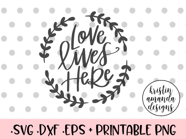 Free Free 62 Love Lives Here Svg Free SVG PNG EPS DXF File