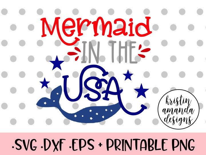 Download Mermaid in the USA Fourth of July SVG DXF EPS PNG Cut File ...