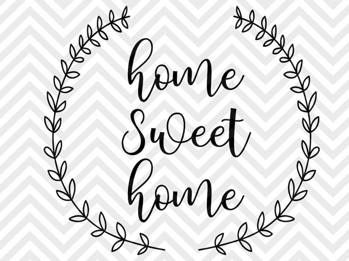 Download Home Sweet Home Laurel Wreath Farmhouse SVG and DXF EPS Cut File • PNG - Kristin Amanda Designs