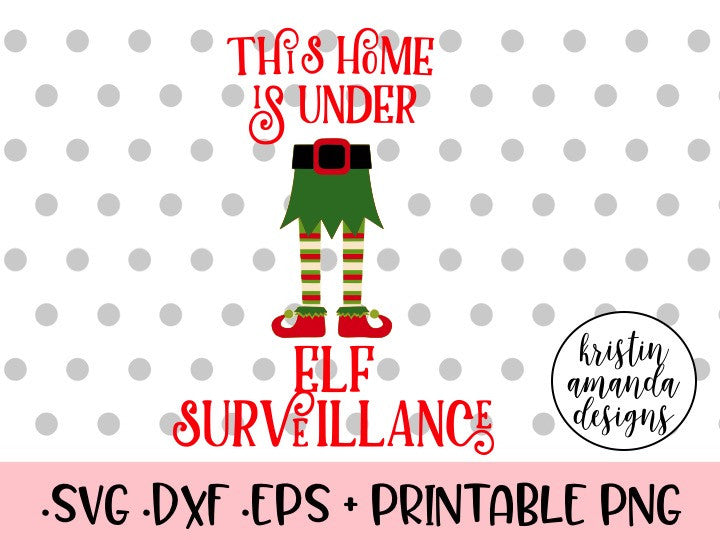 Download This Home is Under Elf Surveillance Christmas SVG DXF EPS ...