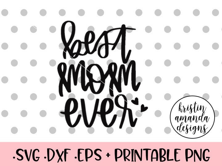 Download Best Mom Ever Mother's Day SVG DXF EPS PNG Cut File ...