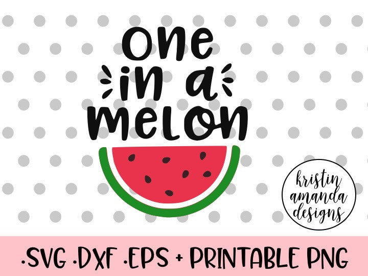Download One in a Melon Watermelon Summer SVG DXF EPS PNG Cut File ...