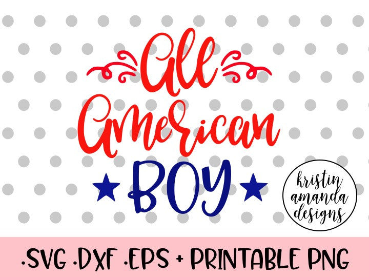 Download All American Boy 4th of July SVG DXF EPS PNG Cut File ...