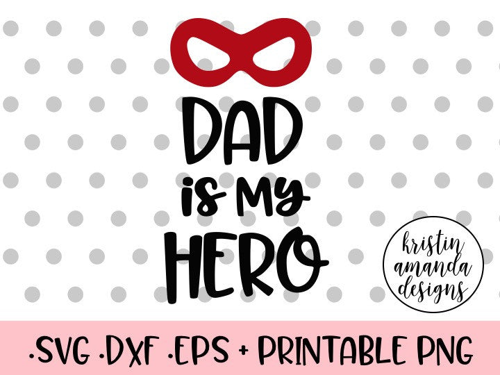 Download Dad is My Hero Father's Day SVG DXF EPS PNG Cut File ...