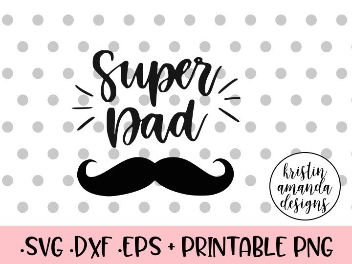 Download Super Dad Father's Day SVG DXF EPS PNG Cut File • Cricut • Silhouette - Kristin Amanda Designs