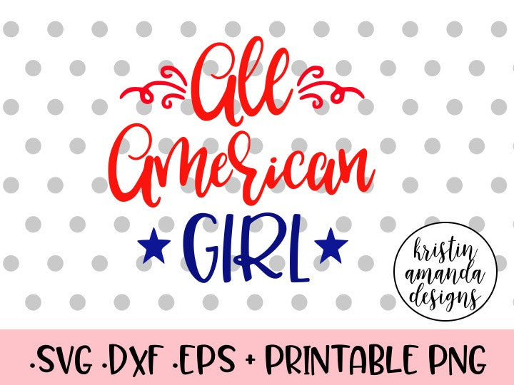 Download All American Girl 4th of July SVG DXF EPS PNG Cut File ...