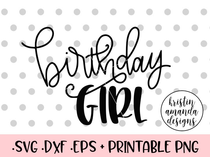 Download Birthday Girl SVG DXF EPS PNG Cut File • Cricut ...