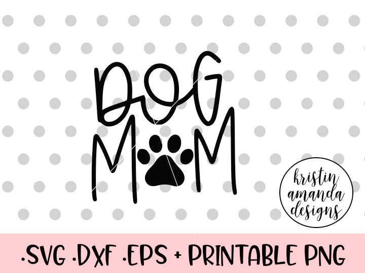 Download Dog Mom SVG DXF EPS PNG Cut File • Cricut • Silhouette ...