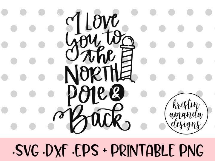 Download I Love You To the North Pole and Back Christmas SVG DXF ...