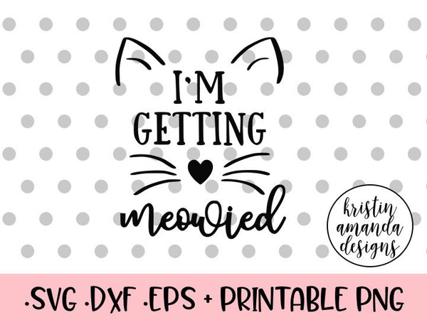 Download I'm Getting Meowied Wedding SVG DXF EPS PNG Cut File ...