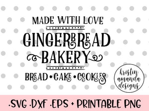 Gingerbread Bakery Made With Love Farmhouse Christmas Svg Dxf Eps Png Kristin Amanda Designs