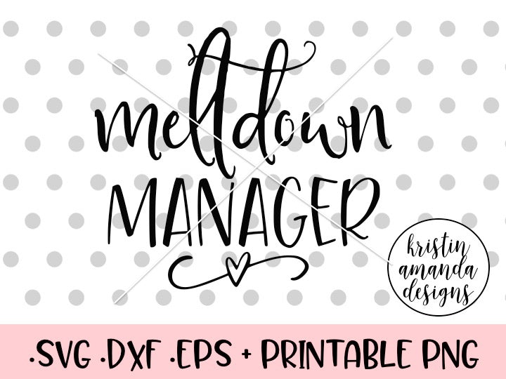 Download Meltdown Manager Mom Life SVG DXF EPS PNG Cut File ...